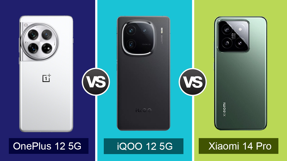 Oneplus 12 5g Vs Iqoo 12 5g Vs Xiaomi 14 Pro What S Different Which Oneplus 12 5g Vs Iqoo 12 5g Vs Xiaomi 14 Pro What S Different Which
