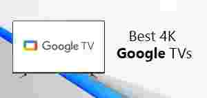 Best 4K Google TVs in India in 2024