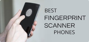 best finger print scanner phones
