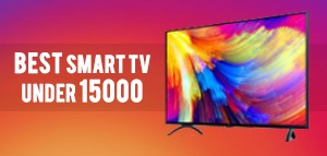 BEST SMART TV UNDER RS 15,000 IN INDIA